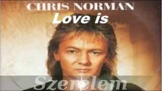 Chris Norman - Love is (English lyrics/Magyar felirat)