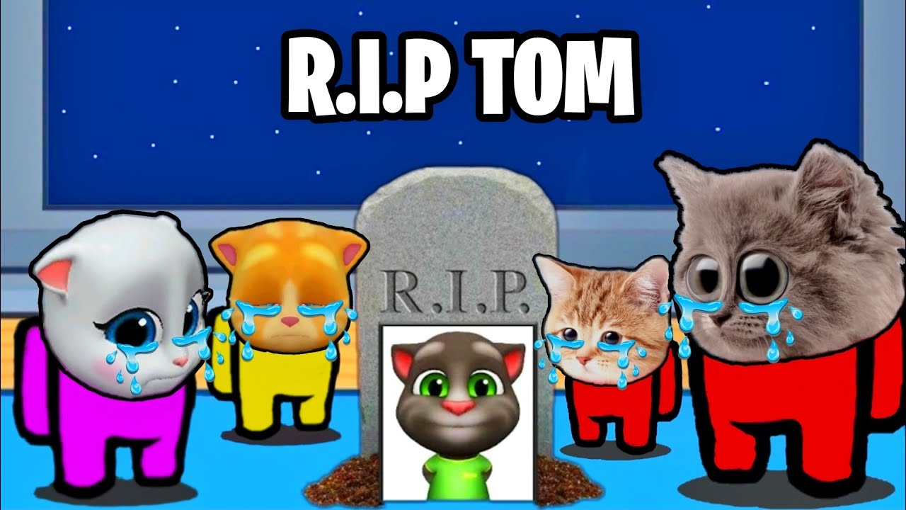 (My Talking Tom Friends and Mini Crew Baby Cats) - AMONG US - R.I.P TOM