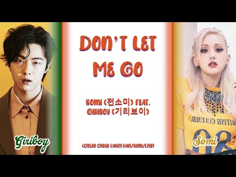 Somi (전소미) - Don’t Let Me Go (Feat. Giriboy (기리보이)) [Color Coded Lyrics Han|Rom|Eng]