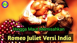 Romeo Juliet Versi India - Rangkum Alur Cerita Dan Review Film GOLIYON KI RASLEELA RAMLEELA (2013)