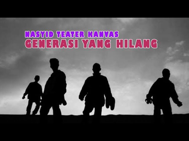 Teater Kanvas - Generasi yang Hilang | Nasyid Jadul #02 class=