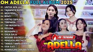 OM ADELLA FULL ALBUM DANGDUT POPULER 2026 || UNTUK APA LAGI - TAJAMNYA KARANG - MENYESAL