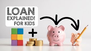 What is a Loan? 💸 | Types of Loans Explained for Kids!