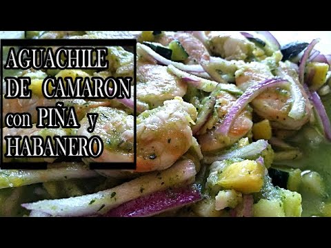 AGUACHILE de CAMARON con PIÑA y HABANERO ,rapido , RICO y muy facil de  preparar - YouTube