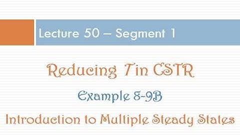 Lecture 50 - Seg 1, Chapter 8, Example 8-9 (B), Introduction to Multiple Steady States