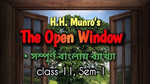 The Open Window || H.H. Munro || Class 11, Sem-1|| বাংলায় ব্যাখ্যা