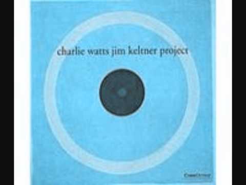 max roach - Charlie Watts Jim Keltner Project