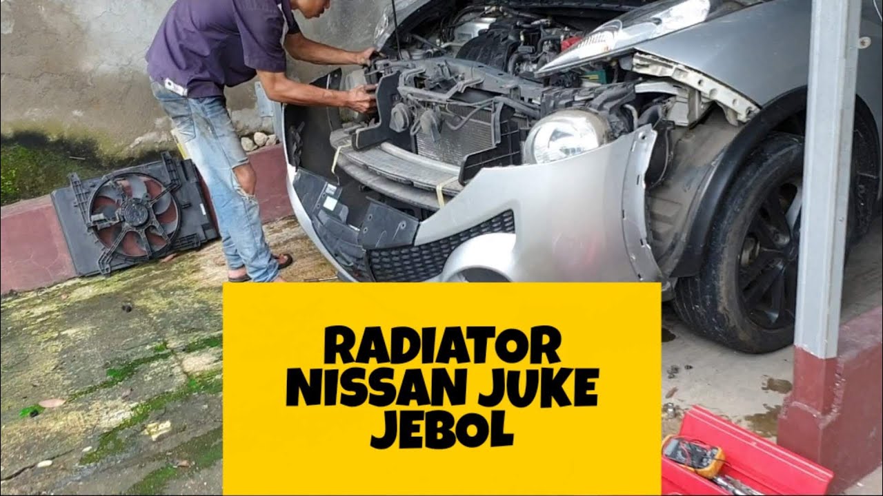 RADIATOR NISSAN JUKE JEBOL YouTube