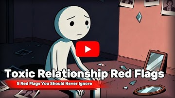 Toxic Relationship Red Flags You Should NEVER Ignore