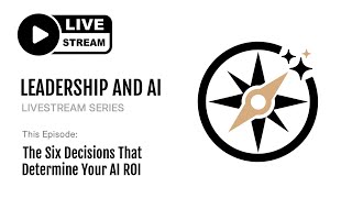 The Six Decisions That Determine Your AI ROI