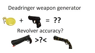 Deadringer weapon generator and revolver/ambassador - tips and tricks