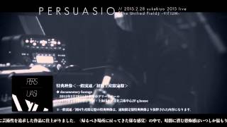 『PERSUASIO // 2015.2.28 sukekiyo 2015 live 「The Unified Field」 -VITIUM-』Trailer (documentary footage ver.)