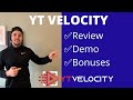 YT Velocity Review + EXCLUSIVE BONUSES⚡️ DEMO + BONUSES ⚡️