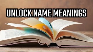 What's in a Name? 🔍 Discover the Meanings 📜 Behind Popular Names 🌟🧩📛!