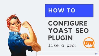 Yoast SEO | How to Configure Yoast seo plugin like a PRO | Benwillads