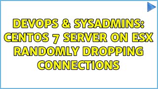 Famous DevOps & SysAdmins: CentOS 7 server on ESX randomly dropping connections Net Worth