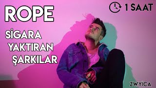 ROPE SİGARA YAKTIRAN ŞARKILAR [ 1 SAAT ]