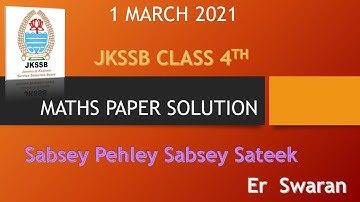 JKSSB CLASS 4TH MATHS /PAPER /DETAILED SOLUTION/PAPER ANALYSIS/1 March 2021