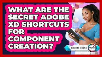 What Are The Secret Adobe XD Shortcuts For Component Creation? - Design Tool Unlocked