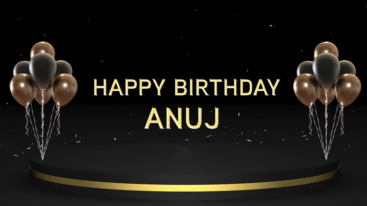 Wish you a very Happy Birthday Anuj - YouTube