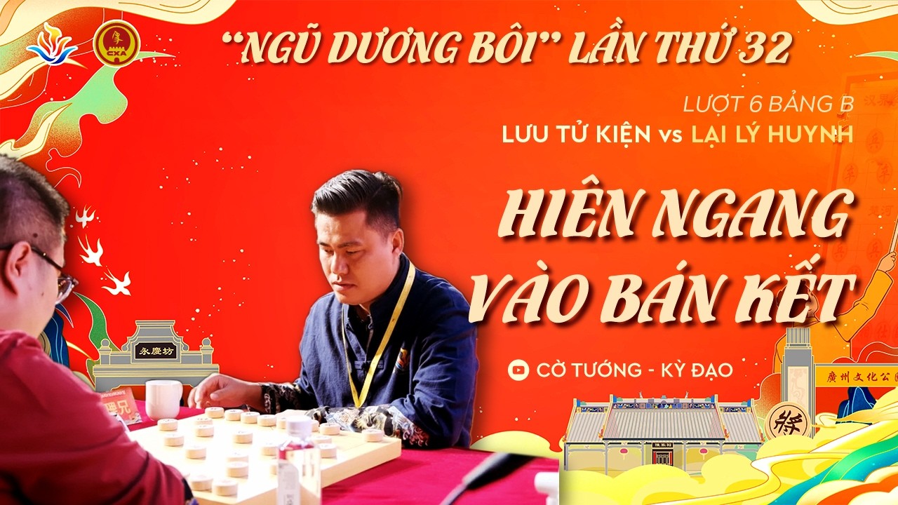 | Review | KHẢNG ĐỊNH ĐẲNG CẤP | Vòng 6 Ngũ Dương Bôi | Lưu Tử Kiện vs Lại Lý Huynh