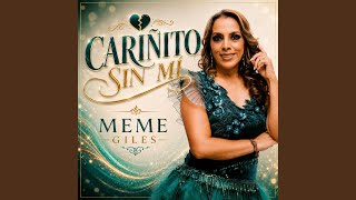 CARIÑITO SIN MI - Meme Giles