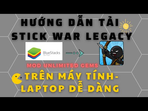 Cách tải Stick war legacy bản mod trên máy PC, laptop – mới nhất 2021.
