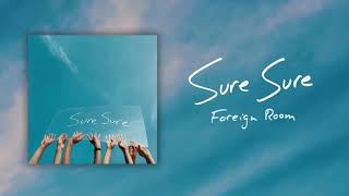 Video thumbnail of "Sure Sure - Foreign Room (Official Audio)"
