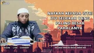 Nafkah Kepada Istri,  Sedekah yang paling Berpahala - Ustadz Khalid Basalamah MA