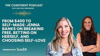 EP 198 | From $400 to Self Made  Jenna Banks on Betting on Herself, and Choosing Self Love