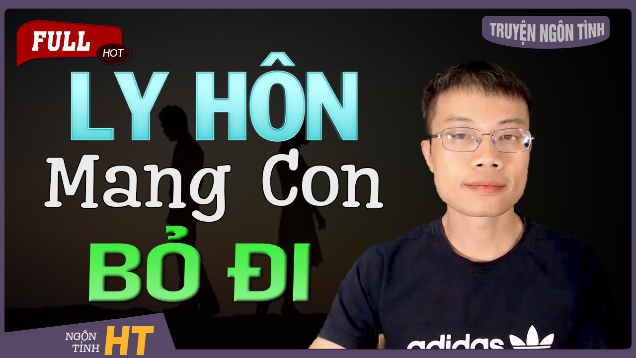 Truyện Ngôn Tình: Ly Hôn Mang Con Bỏ Đi - Quyết Định... - youtube