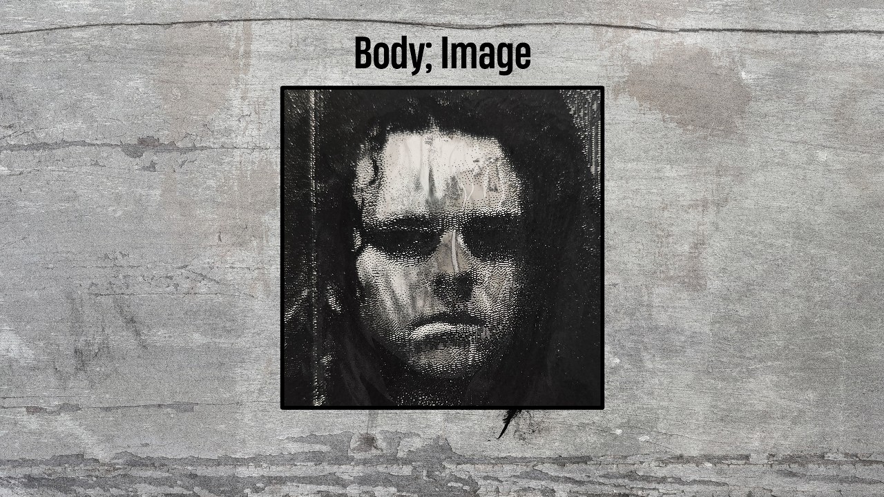 Watch Body; Image (Lyric Video) on YouTube Watch Body; Image (Lyric Video) on YouTube