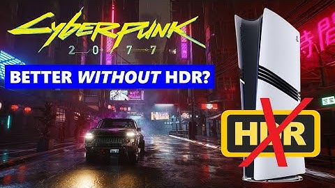 CYBERPUNK 2077 is BETTER With HDR Turned OFF??