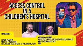 Access Control in a Children's Hospital - Best Practices and Mobile Access with CHOA