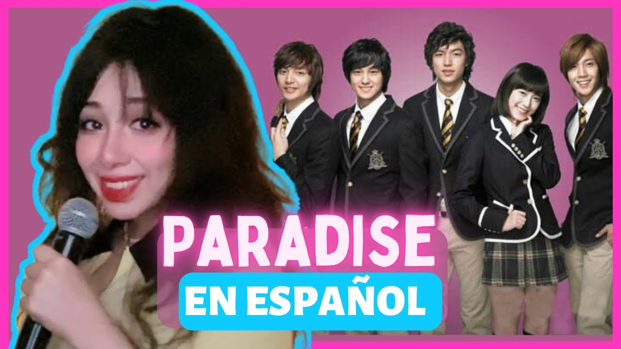 Boys Over Flowers “PARADISE” Cover en ESPAÑOL (con clips)