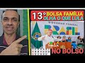 OLHA O QUE LULA DISSE SOBRE O 13° DO BOLSA FAMÍLIA 2024