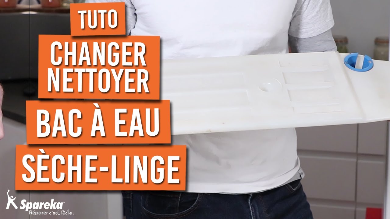 Comment nettoyer ou changer le bac à eau d'un sèche-linge ? - TUTO