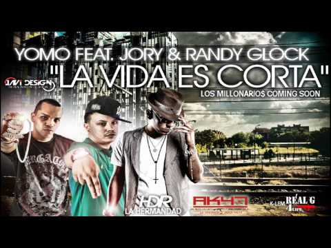 Yomo ft. Jory & Randy Glock - La Vida Es Corta (Pr...