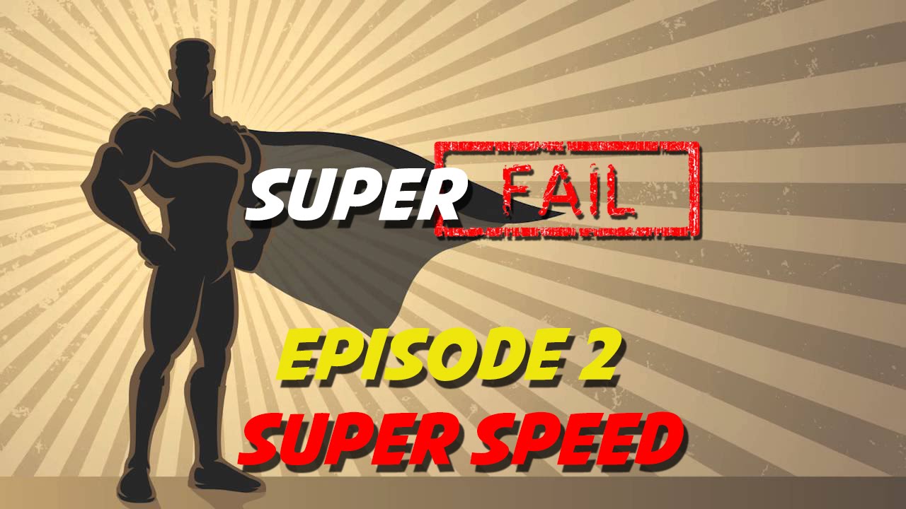 Super F Fail Super Fail - Episode 2 - Super Speed - YouTube