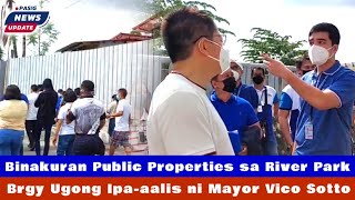 Binakuran Public Properties sa River Park Brgy Ugong Ipa-aalis ni Mayor Vico Sotto