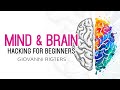 Mind & Brain Hacking For Beginners Audiobook - Full Length