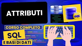 Attributi | Corso SQL e Database Relazionali