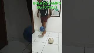 Qual A Bola Melhor Campo Ou Futsal?