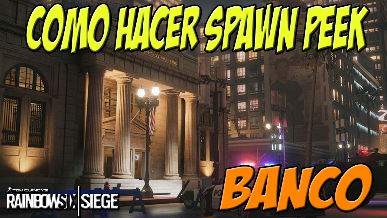 COMO HACER SPAWN KILL MAPA BANCO - GUIA RAINBOW SIX SIEGE TIPS - YouTube