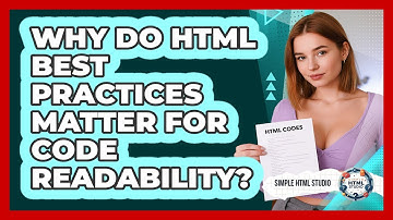 Why Do HTML Best Practices Matter For Code Readability? - Simple HTML Studio