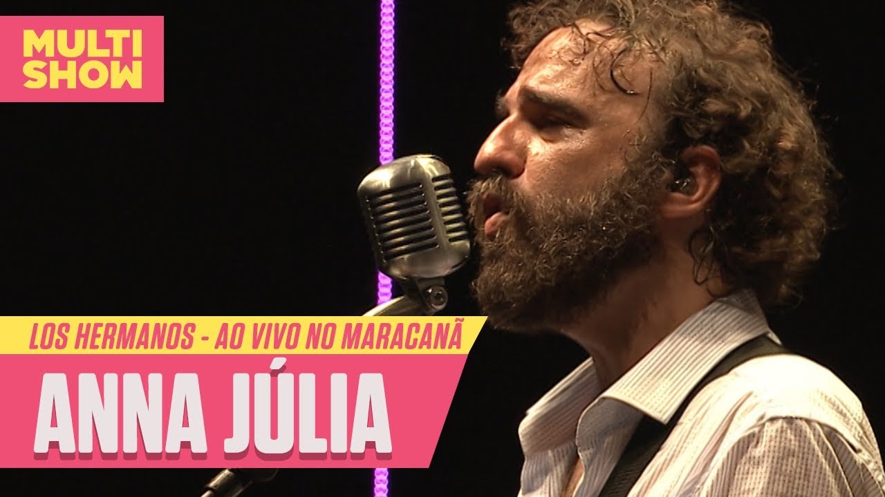 Los Hermanos Anna Júlia (Ao Vivo no Maracanã) Música Multishow YouTube Los Hermanos Anna Júlia (Ao Vivo no Maracanã) Música Multishow YouTube