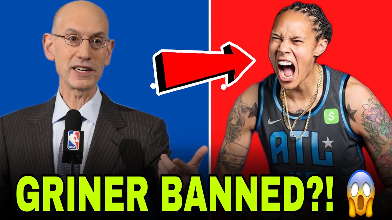Adam Silver BANS Brittney Griner from theWNBA for Life |Shocking ...