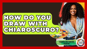 How Do You Draw With Chiaroscuro? - Drawing and Painting Academy