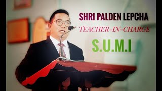 SHRI PALDEN LEPCHA... TEACHER-IN-CHARGE S.U.M.I