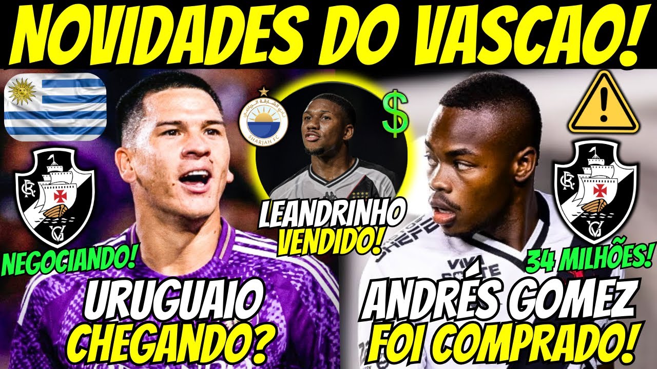🚨CÉSAR ARAÚJO NEGOCIANDO COM O VASCO! ANDRÉS GOMÉZ FOI COMPRADO PELO VASCO! LEANDRINHO VENDIDO